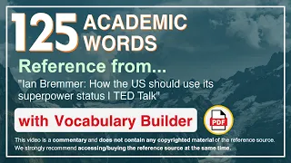 125 Academic Words Ref from "Ian Bremmer: How the US should use its superpower status | TED Talk"