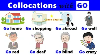 Collocations with GO: Go home, Go shopping, Go abroad, Go online…
