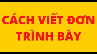 CÁCH VIẾT ĐƠN TRÌNH BÀY