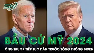 Bầu Cử Mỹ 2024: Ông Donald Trump Tiếp Tục Dẫn Trước Tổng Thống Biden Ở Loạt Bang Quan Trọng | SKĐS