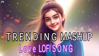 TRENDING| INSTAGRAM LOFI MASHUP| SLOWED+REVERBED | MIND FRESH LOFI SONG | LOFI SONGS #hindi lofi
