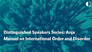 Distinguished Speakers Series: Anja Manuel on International Order and Disorder