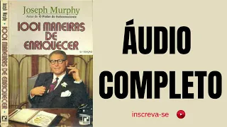 1001 Maneiras de Enriquecer   JOSEPH MURPHY   Áudio COMPLETO