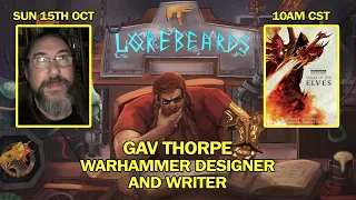 Warhammer Legend Gav Thorpe joins the Lorebeards, w/ Andy & Sotek