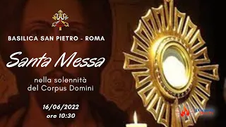 SANTA MESSA nella Solennità del Corpus Domini - Basilica San Pietro - Roma - 16/06/2022