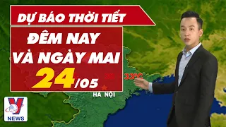 Dự báo thời tiết hôm nay và ngày mai 25/05 | VNEWS