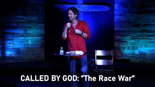 CALLED BY GOD: ”The Race War”