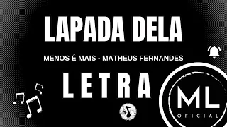Grupo Menos é Mais e Matheus Fernandes - LAPADA DELA (LETRA)