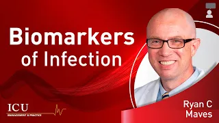 Biomarkers of Infection in Critical Care Medicine - Ryan C Maves