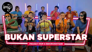 Bukan Superstar - Project Pop Ft. IndomusikTEAM | PETIK