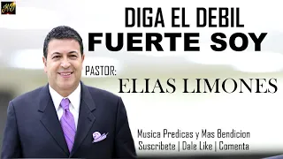 DIGA EL DÉBIL, FUERTE SOY Rev. Elias Limones | Predica Pentecostal 2019