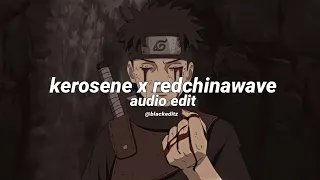 kerosene x redchinawave | audio edit