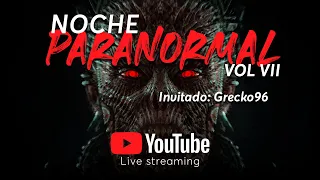 NOCHE PARANORMAL 7 | VIERNES 01 ABRIL 2022 | Invitado: Grecko96