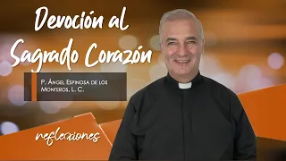 Devoción al Sagrado Corazón - Padre Ángel Espinosa de los Monteros