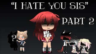 “I hate you sis”// Gacha life // part/ep 2