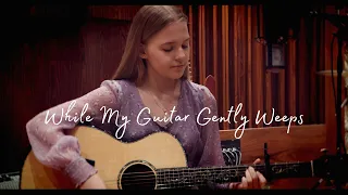 While My Guitar Gently Weeps - George Harrison (Acoustic Cover by Emily Linge)
