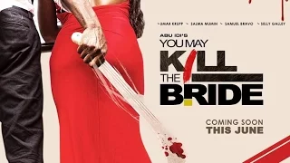 You may kill the bride Trailer #1 (2016) - Umar Krupp, Selly Galley, Salma Mumin Movie HD