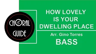 How Lovely is Your Dwelling Place - BASS (Arr G Torres)