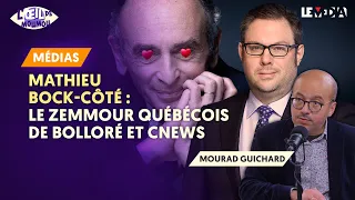 MATHIEU BOCK-CÔTÉ : LE ZEMMOUR QUÉBECOIS DE BOLLORÉ ET CNEWS