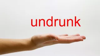 How to Pronounce undrunk - American English