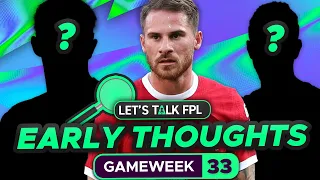 FPL GAMEWEEK 33 EARLY TEAM THOUGHTS | Fantasy Premier League Tips 2023/24