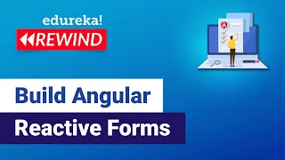 Build Angular Reactive Forms | Angular Reactive Forms | Angular Training| Edureka Rewind -4