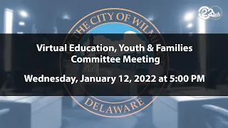 Education, Youth & Families Committee Meeting  | 1/12/2022