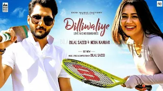 DilliWaliye (Lyrics)  | Bilal Saeed | Neha Kakkar | New Song 2018