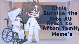 Chris survives the bite AU reacts to Afton Family Memes