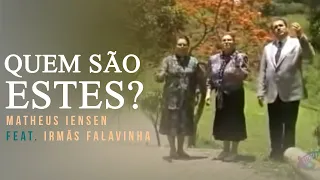 Matheus Iensen Feat. Irmãs Falavinha - Quem São Estes? | Clipe Oficial