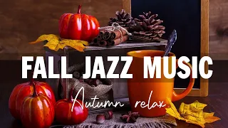 Fall Jazz Music ☕ Relax Autumn Smooth Jazz Piano Instrumental Music