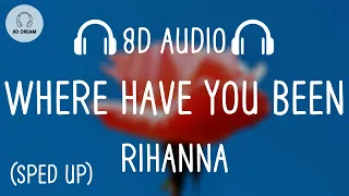 Rihanna - Where have you been (SPED UP/8D AUDIO)