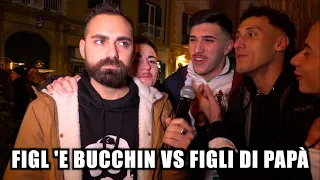 Figl 'e bucchin VS Figli di papà