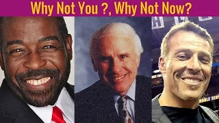 Tony Robbins ,Jim Rohn & Les Brown | Why Not You ?, Why Not Now?