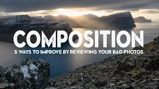 IMPROVE COMPOSITION by learning from your BAD PHOTOS | 5 simple tips