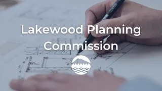 Lakewood Planning Commission Meeting of May 1, 2024