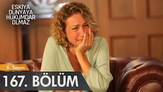 Eşkıya Dünyaya Hükümdar Olmaz 167. Bölüm