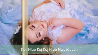 Lily Vang- Kuv HLub Koj Koj Hlub Nws (COVER)