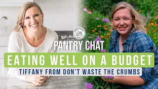 Eating well on a SHRINKING Budget (With Tiffany from Don't Waste the Crumbs)