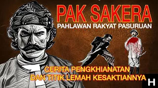 TOKOH - PAK SAKERA, PAHLAWAN RAKYAT PASURUAN: CERITA PENGKHIANATAN DAN TITIK LEMAH KESAKTIANNYA