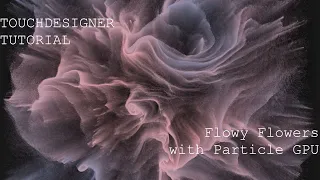 Flowy flowers with Particles GPU - TOUCHDESIGNER TUTORIAL