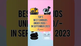 TOP 5 Best Earbuds Under 2000/- In September 2023 | Realtech