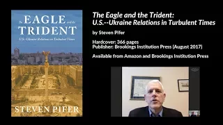 The Eagle and the Trident: US--Ukraine Relations in Turbulent Times, Steven Pifer