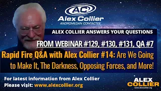 Rapid Fire Q&A with Alex Collier #14: Are We Going to Make It, The Darkness, Opposing Forces + More!