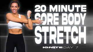 20 Minute Stretch for Sore Muscles | IGNITE - Day 7