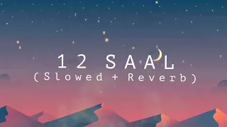 12 saal song (slowed+reverb)