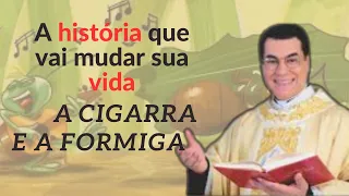 A CIGARRA E A FORMIGA A história que vai mudar sua vida| Padre Chrystian