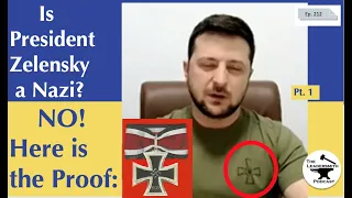 IS PRESIDENT ZELENSKYY A NAZI? NO! HERE IS THE PROOF (Part I) [EPISODE 212]