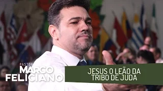 JESUS O LEÃO DA TRIBO DE JUDÁ, PASTOR MARCO FELICIANO