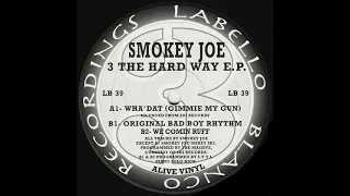 Smokey Joe - 3 The Hard Way E.P - Wha’Dat(gimme my gun) - Labello Blanco Recordings.LB39 - 1993